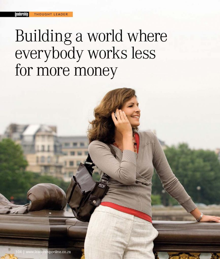 Leadership Magazine - Building A World Where Everyone Works Less For More Money pg 1